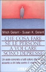 Che cosa fare se le persone a voi care sono depresse