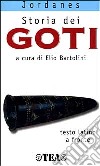 Storia dei Goti. Testo originale a fronte libro di Jordanes Bartolini E. (cur.)