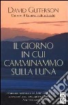 Il giorno in cui camminammo sulla luna libro