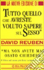 Tutto quello che avreste voluto sapere sul sesso... Ma non avete mai osato chiedere libro