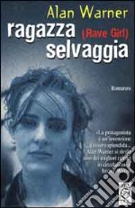 Ragazza selvaggia (Rave girl) libro