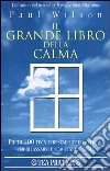 Il grande libro della calma libro