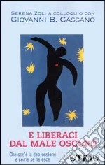 E liberaci dal male oscuro. Che cos'è la depressione e come se ne esce