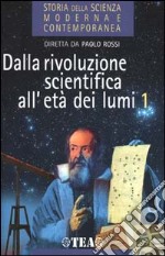 Storia della scienza moderna e contemporanea. Vol. 1/1: Dalla rivoluzione scientifica all'età dei Lumi. libro