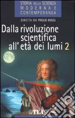 Storia della scienza moderna e contemporanea. Vol. 1/2: Dalla rivoluzione scientifica all'età dei Lumi. libro