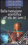 Storia della scienza moderna e contemporanea. Vol. 1/2: Dalla rivoluzione scientifica all'età dei Lumi. libro