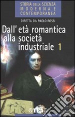 Storia della scienza moderna e contemporanea. Vol. 2/1: Dall'età romantica alla società industriale. libro