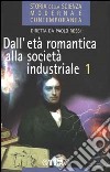 Storia della scienza moderna e contemporanea. Vol. 2/1: Dall'età romantica alla società industriale. libro