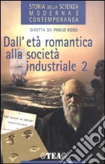 Storia della scienza moderna e contemporanea. Vol. 2/2: Dall'età romantica alla società industriale. libro