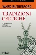 Tradizioni celtiche. La storia dei druidi e della loro eredità culturale libro