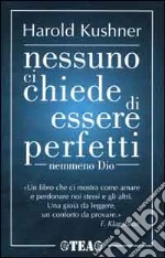 Nessuno ci chiede di essere perfetti nemmeno Dio libro