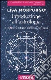 Introduzione all'astrologia e decifrazione dello zodiaco libro di Morpurgo Lisa