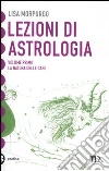 Lezioni di astrologia. Vol. 1: La natura delle case libro di Morpurgo Lisa