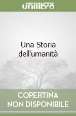 Una Storia dell'umanità libro