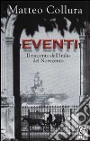 Eventi. Il racconto dell'Italia del Novecento libro