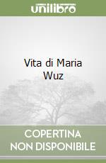 Vita di Maria Wuz libro