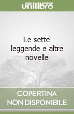 Le sette leggende e altre novelle libro