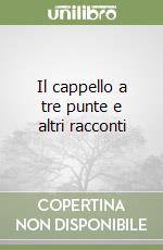 Il cappello a tre punte e altri racconti libro