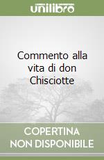 Commento alla vita di don Chisciotte libro