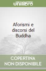 Aforismi e discorsi del Buddha libro