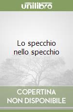 Lo specchio nello specchio libro