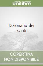 Dizionario dei santi libro
