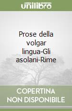 Prose della volgar lingua-Gli asolani-Rime libro