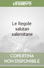 Le Regole salutari salernitane libro