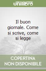 Il buon giornale. Come si scrive, come si legge libro