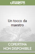 Un tocco da maestro