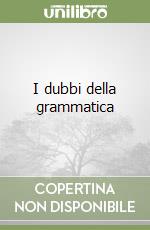 I dubbi della grammatica libro
