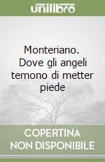 Monteriano. Dove gli angeli temono di metter piede libro