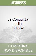 La Conquista della felicita' libro