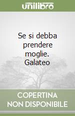 Se si debba prendere moglie. Galateo libro