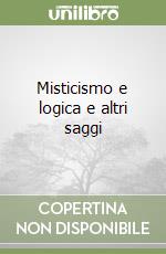 Misticismo e logica e altri saggi libro