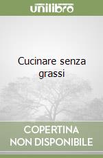 Cucinare senza grassi