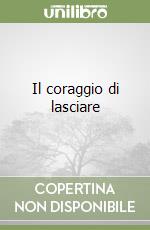 Il coraggio di lasciare