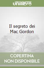 Il segreto dei Mac Gordon libro