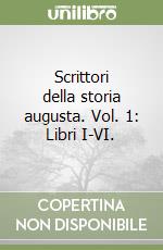 Scrittori della storia augusta. Vol. 1: Libri I-VI. libro