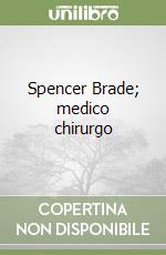 Spencer Brade; medico chirurgo libro