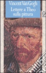 Lettere a Theo sulla pittura libro