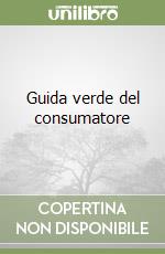 Guida verde del consumatore libro