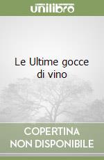 Le Ultime gocce di vino libro