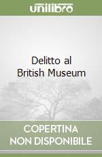 Delitto al British Museum libro