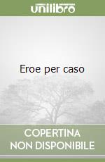 Eroe per caso libro