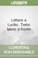 Lettere a Lucilio. Testo latino a fronte libro