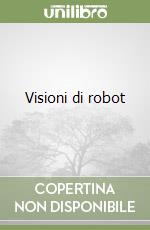 Visioni di robot libro
