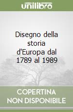 Disegno della storia d'Europa dal 1789 al 1989 libro