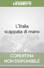 L'Italia scappata di mano libro