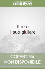 Il re e il suo giullare libro